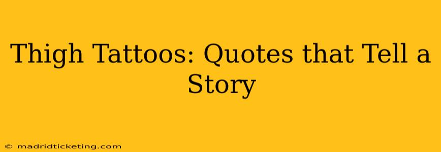 Thigh Tattoos: Quotes that Tell a Story