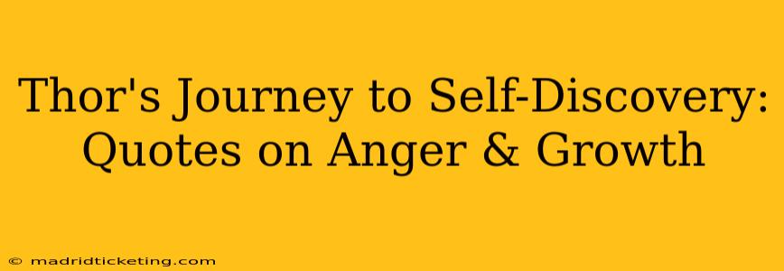 Thor's Journey to Self-Discovery: Quotes on Anger & Growth