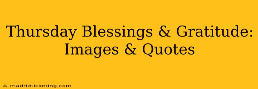 Thursday Blessings & Gratitude: Images & Quotes