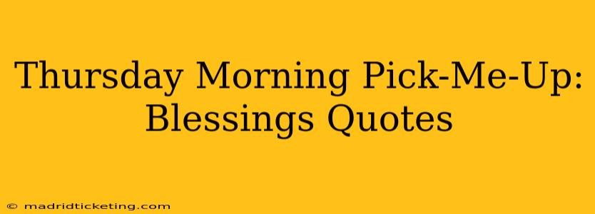 Thursday Morning Pick-Me-Up: Blessings Quotes