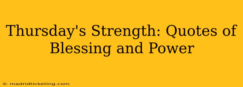 Thursday's Strength: Quotes of Blessing and Power