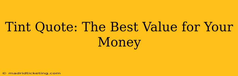 Tint Quote: The Best Value for Your Money