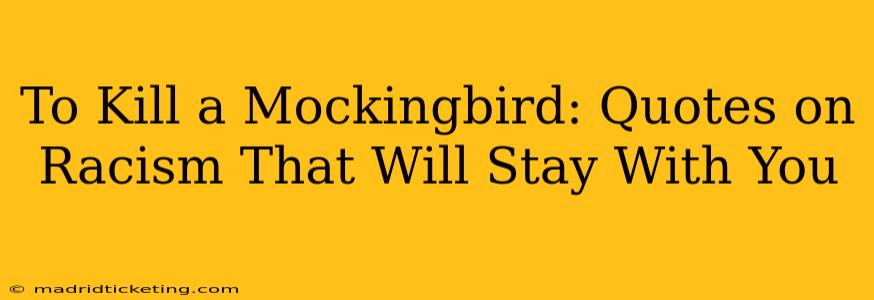 To Kill a Mockingbird: Quotes on Racism That Will Stay With You