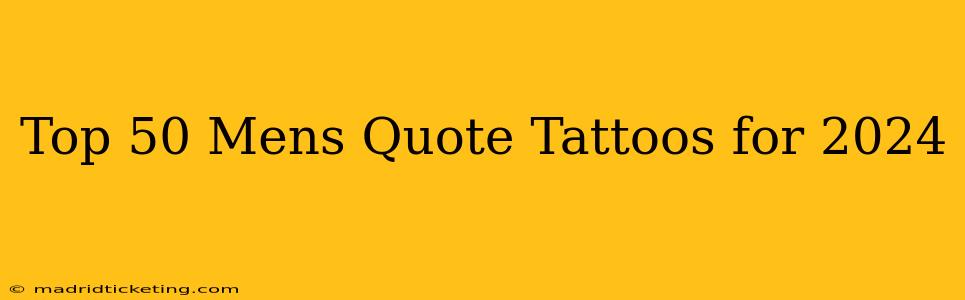 Top 50 Mens Quote Tattoos for 2024