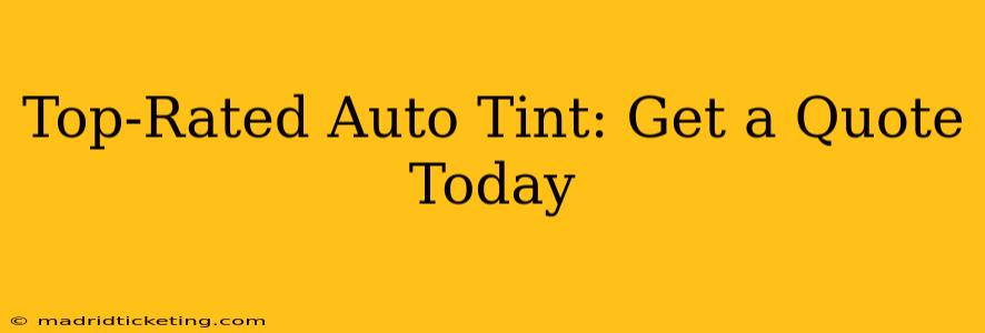 Top-Rated Auto Tint: Get a Quote Today
