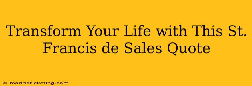 Transform Your Life with This St. Francis de Sales Quote