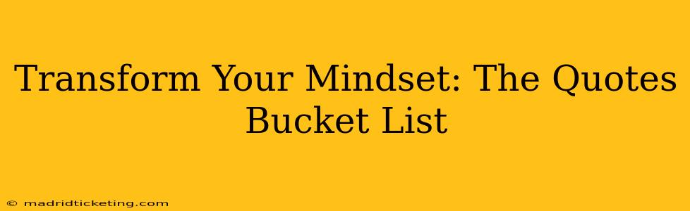 Transform Your Mindset: The Quotes Bucket List