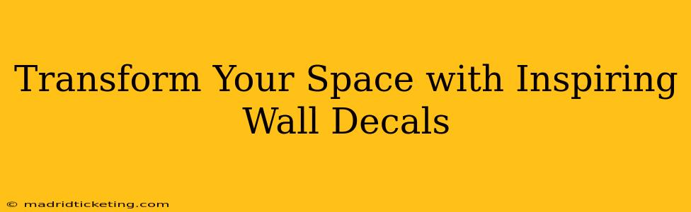 Transform Your Space with Inspiring Wall Decals