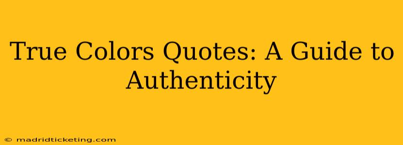 True Colors Quotes: A Guide to Authenticity