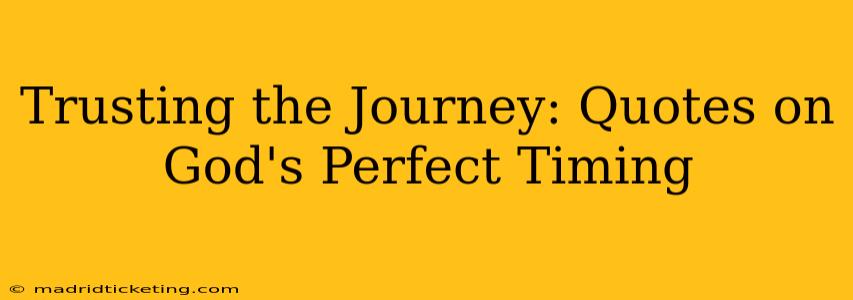 Trusting the Journey: Quotes on God's Perfect Timing