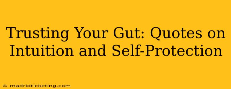 Trusting Your Gut: Quotes on Intuition and Self-Protection