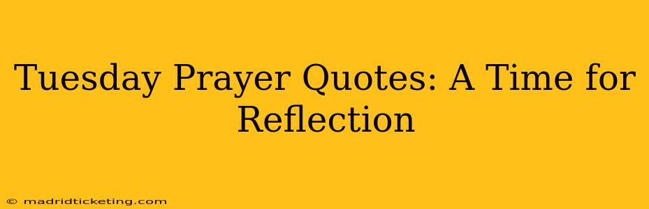 Tuesday Prayer Quotes: A Time for Reflection