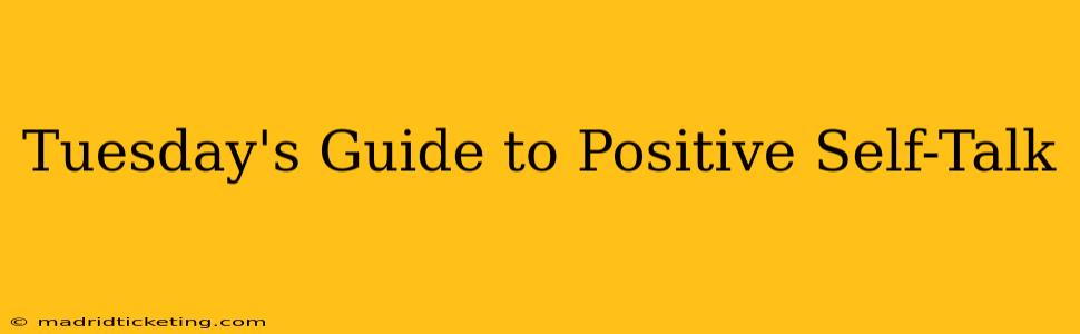 Tuesday's Guide to Positive Self-Talk