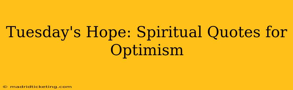 Tuesday's Hope: Spiritual Quotes for Optimism