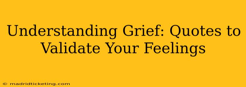 Understanding Grief: Quotes to Validate Your Feelings