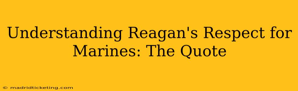 Understanding Reagan's Respect for Marines: The Quote