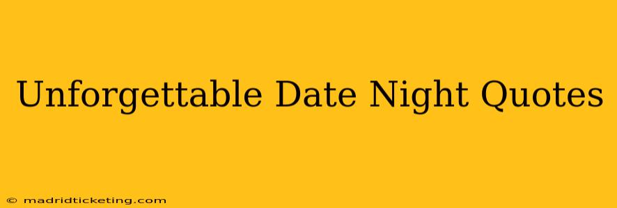 Unforgettable Date Night Quotes
