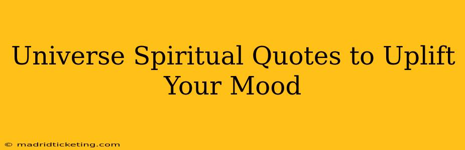 Universe Spiritual Quotes to Uplift Your Mood