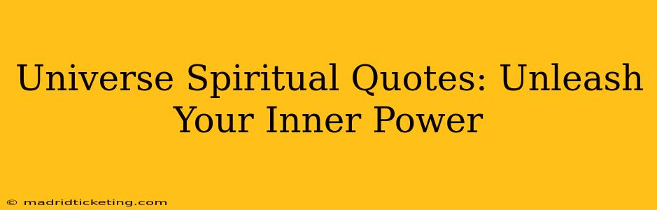 Universe Spiritual Quotes: Unleash Your Inner Power
