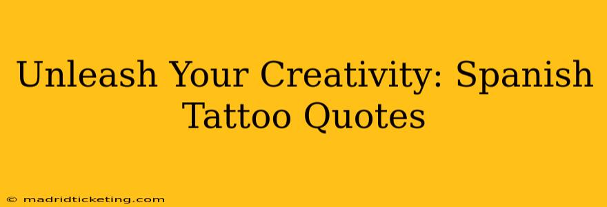 Unleash Your Creativity: Spanish Tattoo Quotes