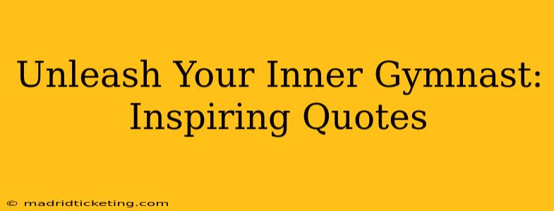 Unleash Your Inner Gymnast: Inspiring Quotes