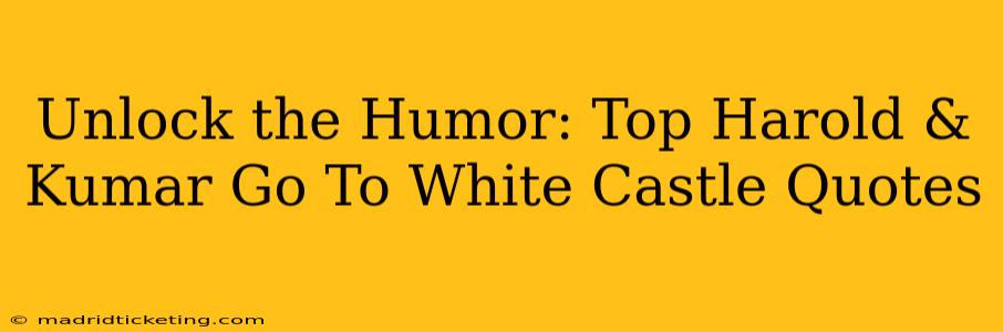 Unlock the Humor: Top Harold & Kumar Go To White Castle Quotes