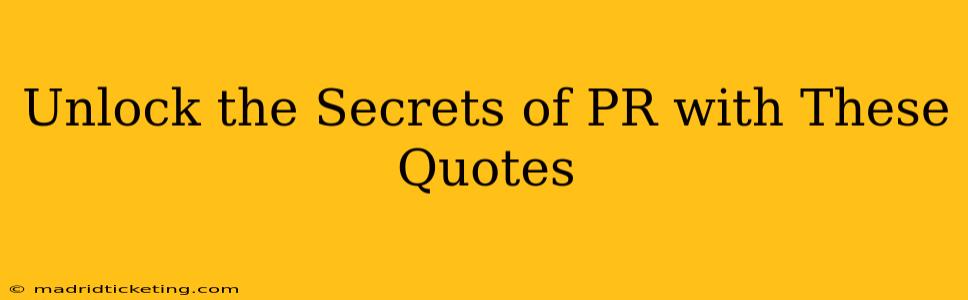 Unlock the Secrets of PR with These Quotes