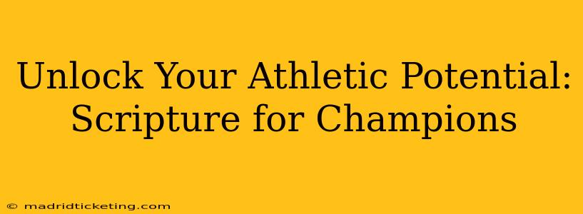 Unlock Your Athletic Potential: Scripture for Champions