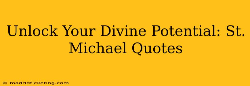 Unlock Your Divine Potential: St. Michael Quotes