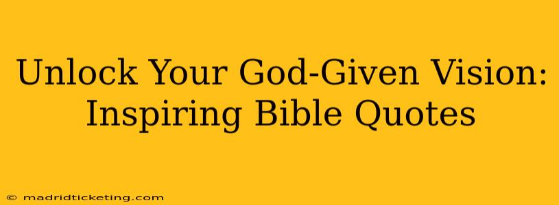 Unlock Your God-Given Vision: Inspiring Bible Quotes