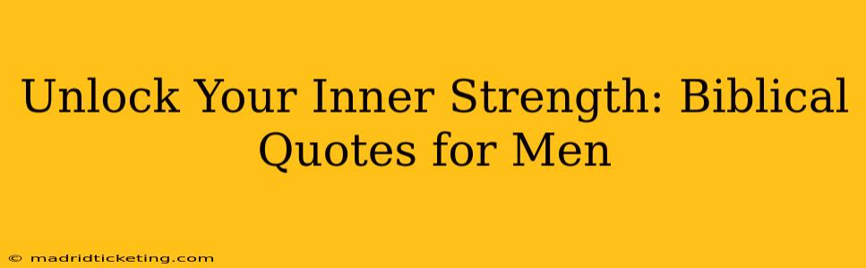 Unlock Your Inner Strength: Biblical Quotes for Men