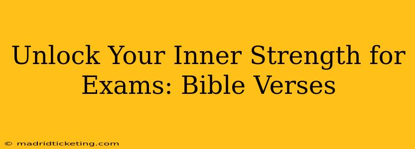 Unlock Your Inner Strength for Exams: Bible Verses