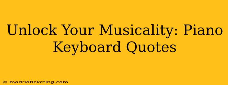 Unlock Your Musicality: Piano Keyboard Quotes