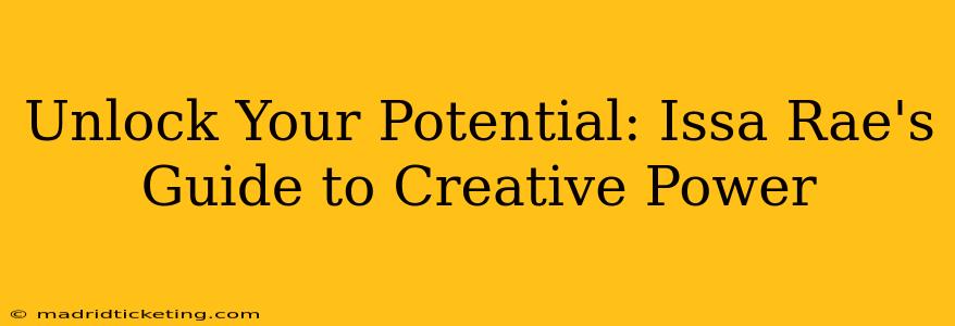 Unlock Your Potential: Issa Rae's Guide to Creative Power