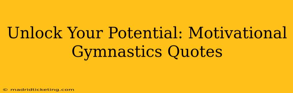 Unlock Your Potential: Motivational Gymnastics Quotes