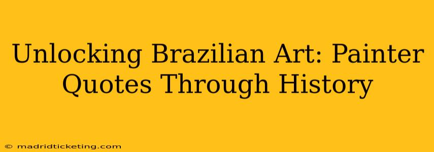 Unlocking Brazilian Art: Painter Quotes Through History