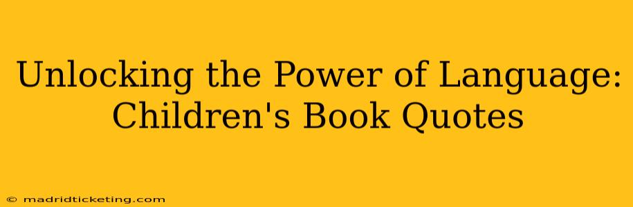 Unlocking the Power of Language: Children's Book Quotes