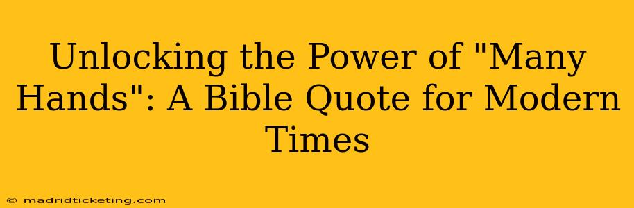 Unlocking the Power of "Many Hands": A Bible Quote for Modern Times