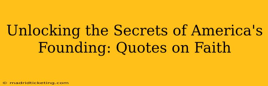 Unlocking the Secrets of America's Founding: Quotes on Faith