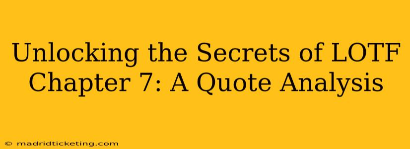 Unlocking the Secrets of LOTF Chapter 7: A Quote Analysis