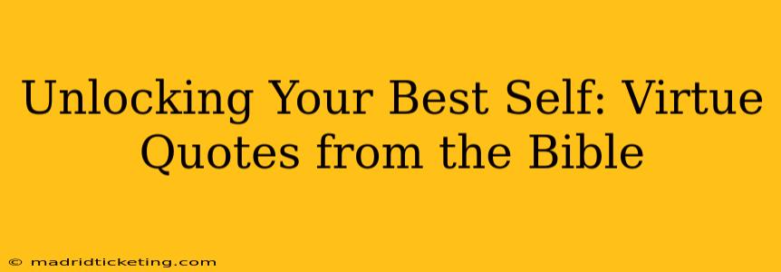 Unlocking Your Best Self: Virtue Quotes from the Bible