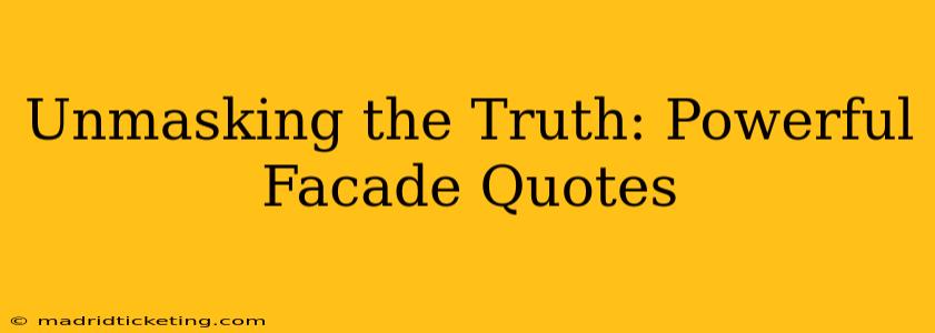 Unmasking the Truth: Powerful Facade Quotes
