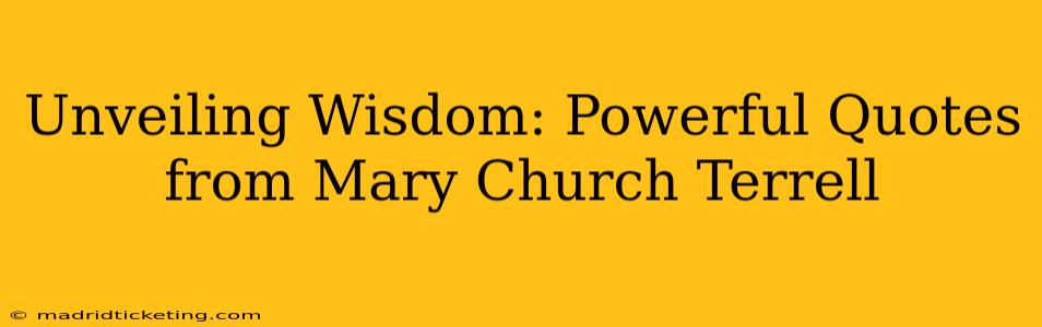 Unveiling Wisdom: Powerful Quotes from Mary Church Terrell
