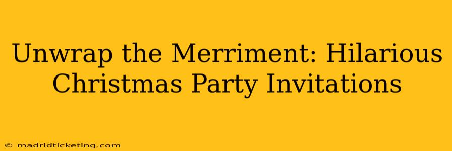 Unwrap the Merriment: Hilarious Christmas Party Invitations