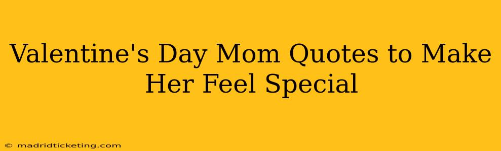 Valentine's Day Mom Quotes to Make Her Feel Special