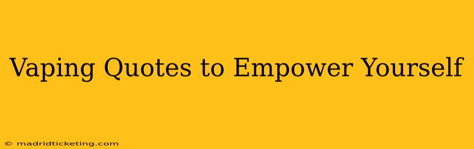 Vaping Quotes to Empower Yourself