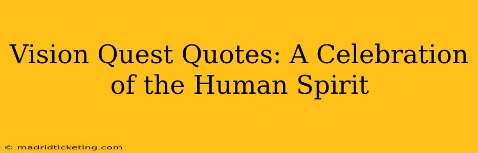 Vision Quest Quotes: A Celebration of the Human Spirit