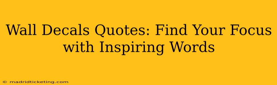 Wall Decals Quotes: Find Your Focus with Inspiring Words