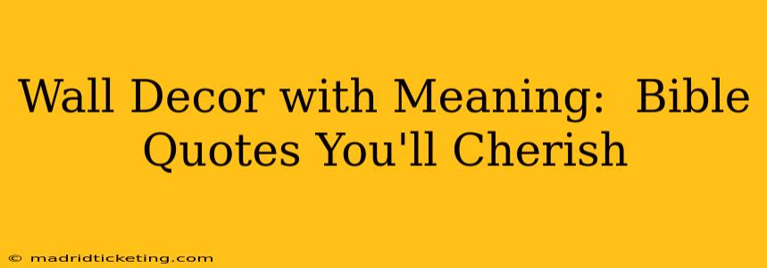 Wall Decor with Meaning:  Bible Quotes You'll Cherish