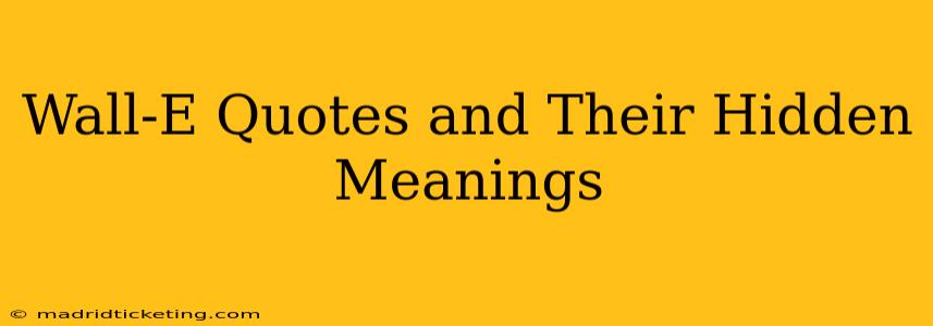 Wall-E Quotes and Their Hidden Meanings